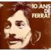 Jean Ferrat  1962/1972 - 10 Ans De Ferrat  ( 10 Lp )