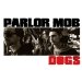 The Parlor Mob - Dogs