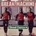 Break Machine - Street Dance