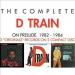 D Train - The Complete On Prelude 1982 - 1984