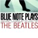 Beatles, The - Blue Note Plays The Beatles