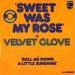 Velvet Glove - Sweet Was My Rose