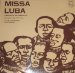 Troubadours Du Roi Baudouin - Missa Luba ( A Mass Sung In Pure Congolese Style And Native Songs Of The Congo)