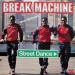 Break Machine - Street Dance