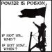 Power Is Poison - If Not Us... Who ? If Not Now... When?