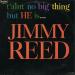 Jimmy Reed - T'aint No Big Thing But He Is...jimmy Reed