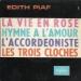 Piaf, Edith - La Vie En Rose-hymne à L'amour-l'accordeoniste-les Trois Cloches