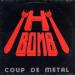 H Bomb - Coup De Metal