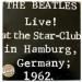 Beatles Live (the) - Live At The Star-club In Hamburg, Germany ; 1962