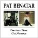 Pat Benatar - Precious Time/get Nervous