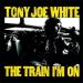 White, Tony Joe - Train I'm On