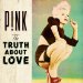 P!nk - Truth About Love