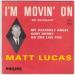 Matt Lucas - I'm Movin' On