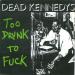 Dead Kennedys - Too Drunk To Fuck / The Prey