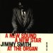 Smith Jimmy - A New Sound, A New Star: Jimmy Smith At The Organ