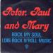 Peter, Paul And Mary - Rock My Soul, I Dig N'roll Music