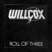 Willcox - Roll Of Three