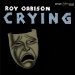 Roy Orbison - Crying