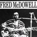 Fred Mc Dowell - Fred Mc Dowell
