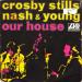 Croby Stills Nash & Young - Our House