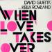 David Guetta Feat. Kelly Rowland - When Love Takes Over