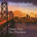 Gallagher Rory (78b/79) - Notes From San Francisco