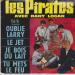 Pirates (les) Avec Dany Logan - Oublie Larry / Le Jet / Je Bois Du Lait / Tu Mets Le Feu