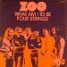 Zoo - What Am I To Be / Four Strings