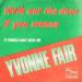 Fair, Yvonne - Walk Out The Door If You Wanna / It Should Have Been Me