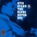 Spann Otis - The Blues Never Die