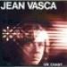 Jean Vasca - Un Chant