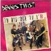 Dennis Twist - Tu Dis Que Tu L'm Dennis' Twist