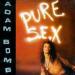 Adam Bomb - Pure Sex