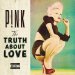 P!nk - Truth About Love