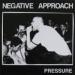 Negative Approach - Pressure