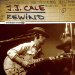J.j. Cale - J.j. Cale: Rewind: The Unreleased Recordings