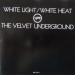 The Velvet Underground - White Light/white Heat