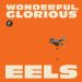 Eels - Wonderful, Glorious