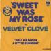 Velvet Glove - Sweet Was My Rose B/w Roll Me Down A Little Sunshine