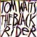 Tom Waits - The Black Rider