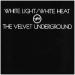 Velvet Underground - White Light/White Heat