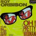 Roy Orbison - Oh ! Pretty Woman