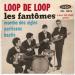 Fantômes - Loop De Loop