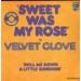 Velvet Glove - Sweet Was My Rose