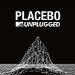 Placebo - Mtv Unplugged