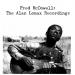Fred Mcdowell - The Alan Lomax Recordings