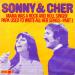 Sonny & Cher - Mama Was A Rock And Roll Singer Papa Used To Write All Her Songs