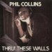 Phil Collins - Thru These Walls