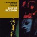 Bloomfield, Kooper, Stills (1968) - Super Session Expanded