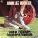 John Lee Hooker - Born In Mississippi / Raised Up In Tennessee